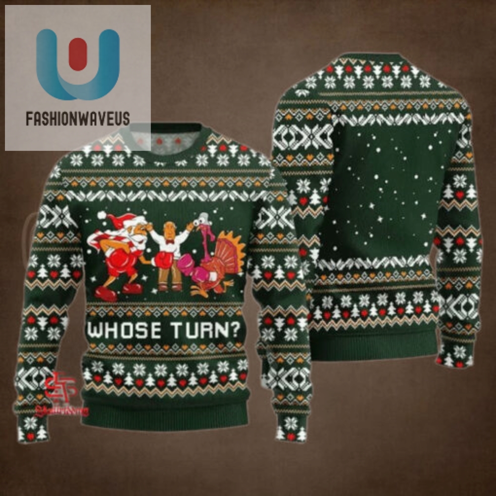 Whose Turn Thanksgiving Day Ugly Sweater Green 