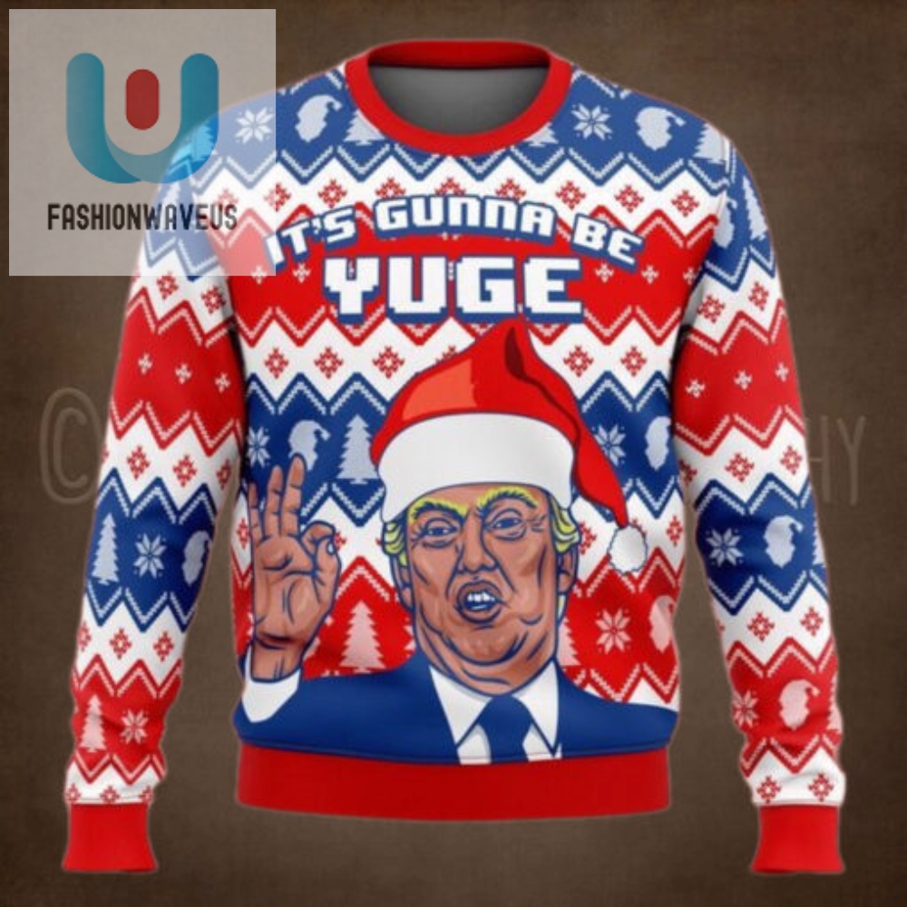 Trump Its Gunna Be Yuge Christmas Sweater  Unisex Funny Winter Holiday Ugly Christmas Sweater 