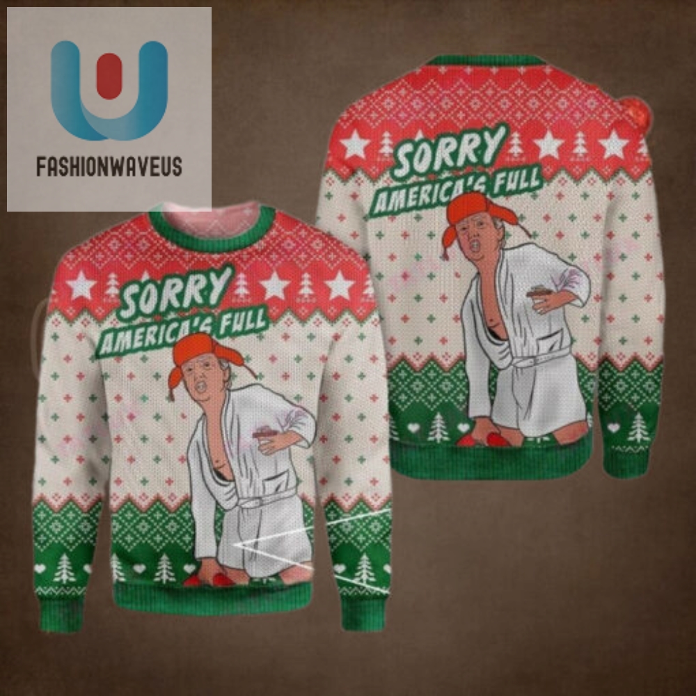 Trump Sorry Americas Full Christmas Sweater  Unisex Funny Winter Holiday Ugly Christmas Sweater 