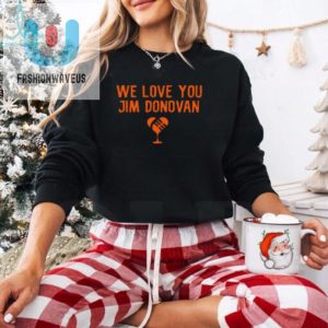 We Love You Jim Donovan Cleveland Browns Shirt fashionwaveus 1 3