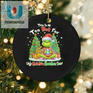 The Grinch This Is My Too Hot For Ugly Christmas Sweaters Shirt fashionwaveus 1 2