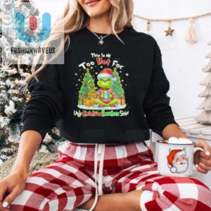 The Grinch This Is My Too Hot For Ugly Christmas Sweaters Shirt fashionwaveus 1 3