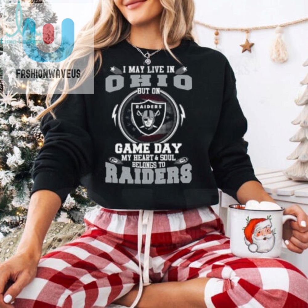 I May Live In Ohio But On Game Day My Heart  Soul Belongs To Oakland Raiders T Shirt 