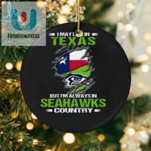 I May Live In Texas But Im Always In Seattle Seahawks Country T Shirt fashionwaveus 1 2