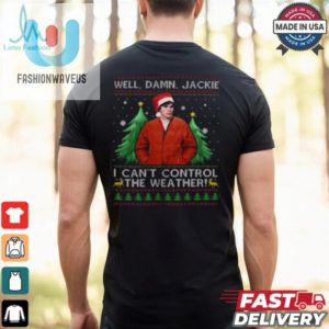 Michael Kelso Well Damn Jackie I Cant Control The Weather T Shirt fashionwaveus 1 2