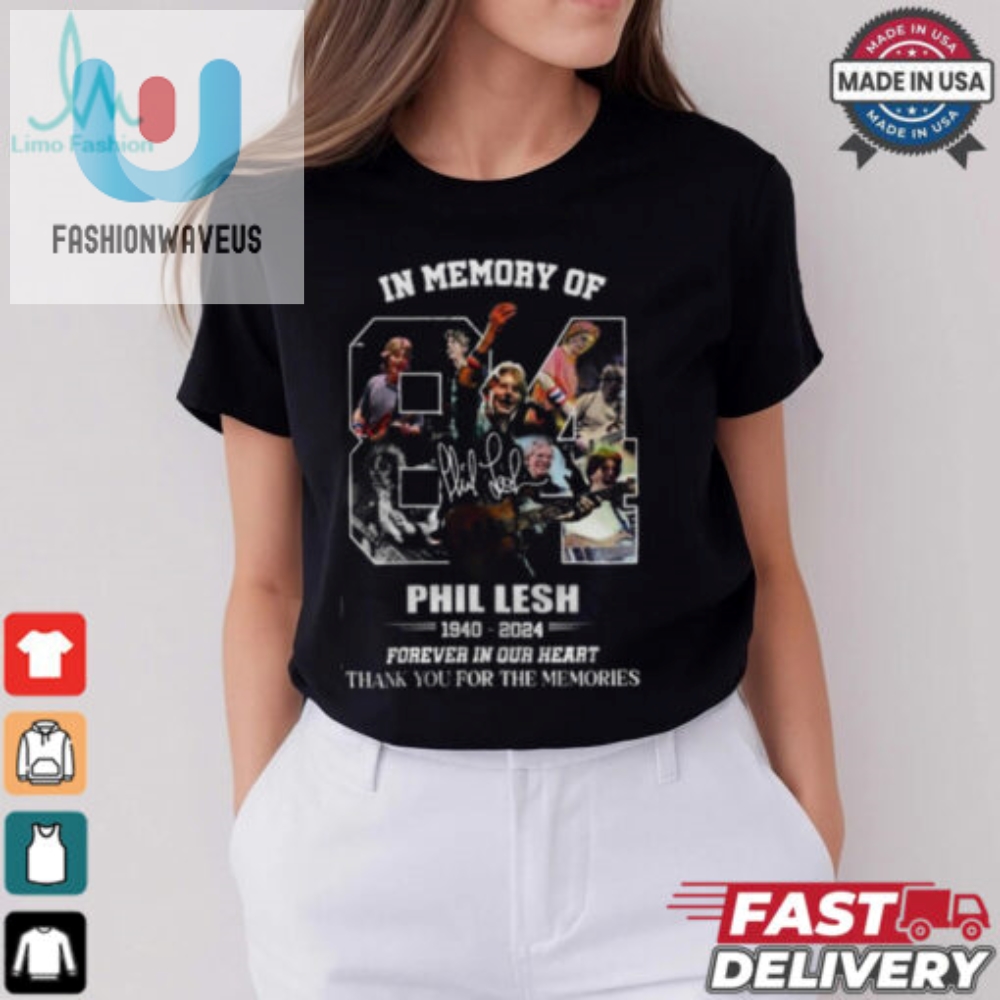 In Memory Of Phil Lesh 1940 2024 Forever In Our Heart Thank You For The Memories T Shirt 