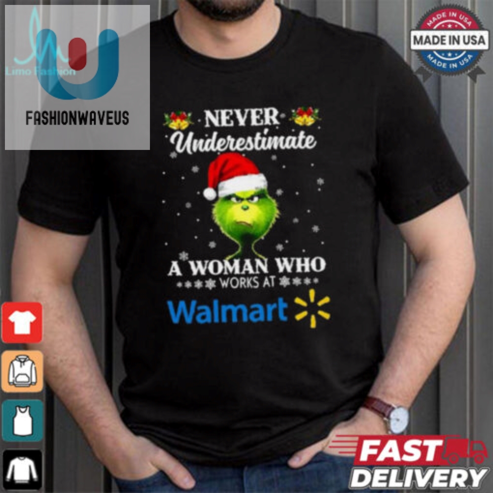 Santa Grinch Never Underestimate A Woman Who Works At Walmart Christmas Shirt 