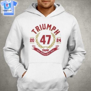 Triumph 47 Trump Make America Great Again 2024 Shirt fashionwaveus 1 6