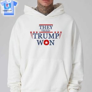 They Tried Trump Won 2024 Election Shirt fashionwaveus 1 2