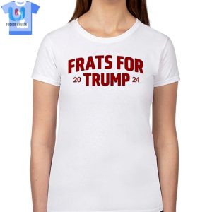 Frats For Trump 2024 Shirt fashionwaveus 1 5