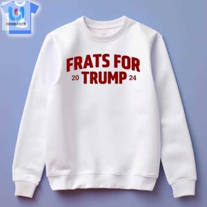 Frats For Trump 2024 Shirt fashionwaveus 1 7