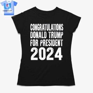 Congratulations Donald Trump For President 2024 Shirt fashionwaveus 1 5