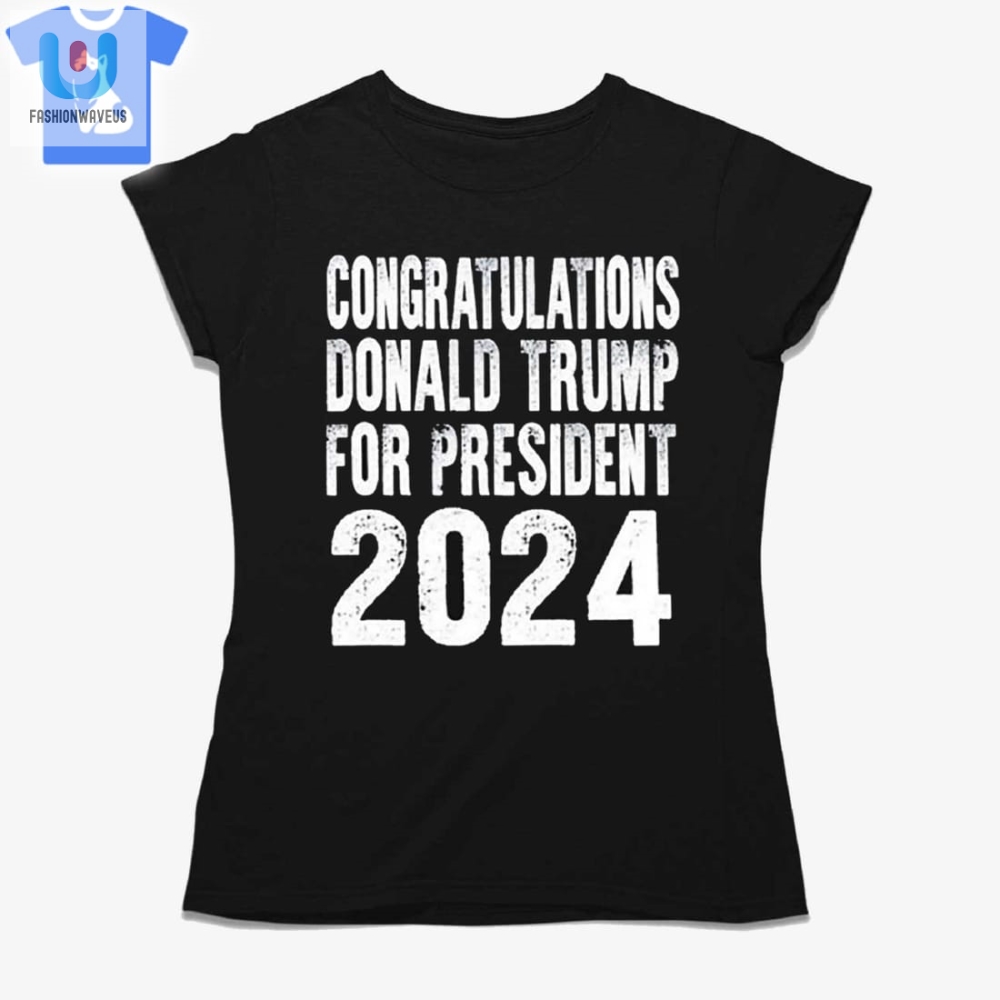 Congratulations Donald Trump For President 2024 Shirt 