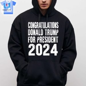 Congratulations Donald Trump For President 2024 Shirt fashionwaveus 1 6