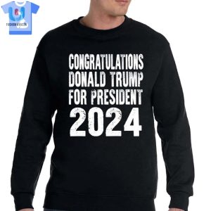 Congratulations Donald Trump For President 2024 Shirt fashionwaveus 1 7