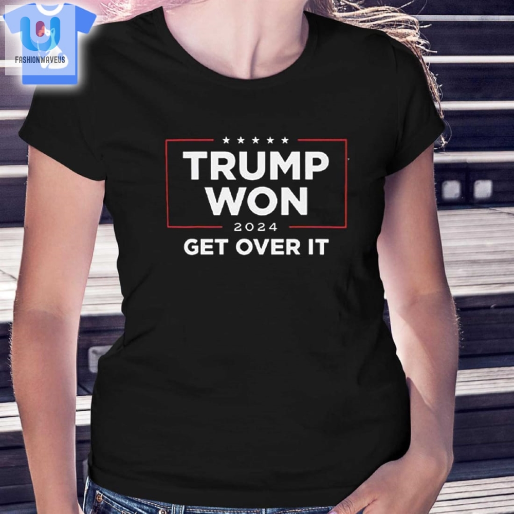 Trump Won 2024 Get Over It Shirt 