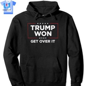 Trump Won 2024 Get Over It Shirt fashionwaveus 1 6