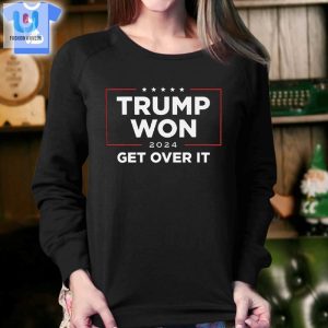 Trump Won 2024 Get Over It Shirt fashionwaveus 1 7