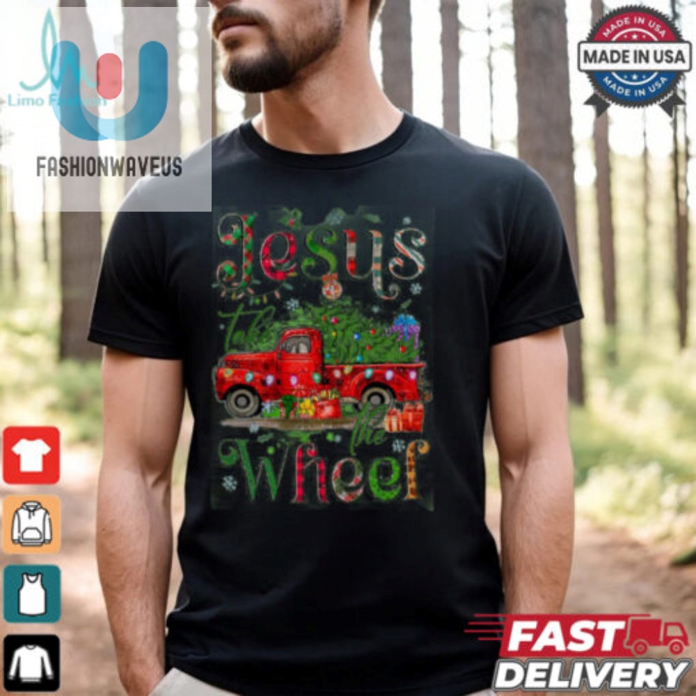 Jesus Take The Wheel Christmas Shirt 