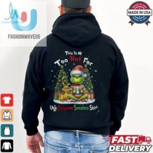 Grinch This Is My Too Hot Shirt fashionwaveus 1 3