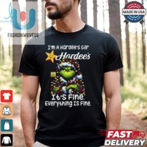 Im A Hardees Gilr Hardees Its Fine Everything Is Fine Grinch Shirt Recovered fashionwaveus 1 1