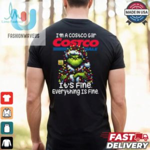 Im A Costco Gilr Costco Its Fine Everything Is Fine Grinch Shirt Recovered fashionwaveus 1 2