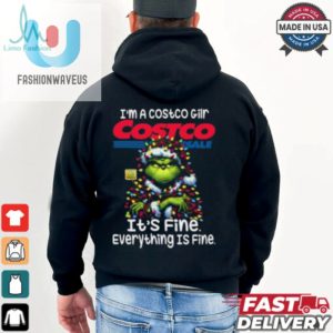 Im A Costco Gilr Costco Its Fine Everything Is Fine Grinch Shirt Recovered fashionwaveus 1 3