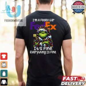 Im A Fedexgilr Fedex Its Fine Everything Is Fine Grinch Shirt Recovered fashionwaveus 1 2