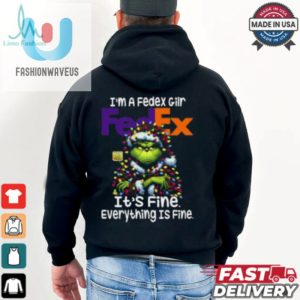 Im A Fedexgilr Fedex Its Fine Everything Is Fine Grinch Shirt Recovered fashionwaveus 1 3