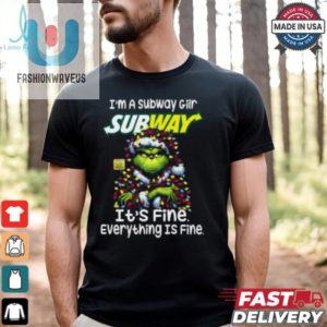 Im A Subway Gilr Subway Its Fine Everything Is Fine Grinch Shirt Recovered fashionwaveus 1 1