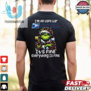 Im A Usps Gilr Usps Its Fine Everything Is Fine Grinch Shirt Recovered fashionwaveus 1 2