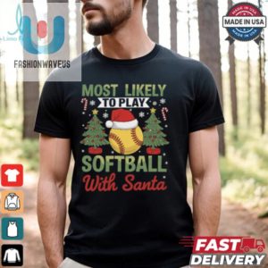 Funny Most Likely To Play Softball With Santa Christmas Softball T Shirt Recovered fashionwaveus 1 1