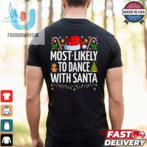 Most Likely To Dance With Santa Funny Family Christmas Dance T Shirt Recovered fashionwaveus 1 2