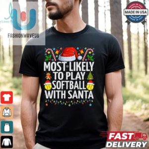 Most Likely To Play Softball With Santa Christmas Softball Softball T Shirt Recovered fashionwaveus 1 1