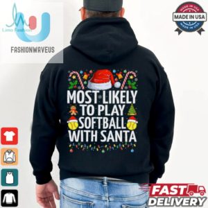 Most Likely To Play Softball With Santa Christmas Softball Softball T Shirt Recovered fashionwaveus 1 3