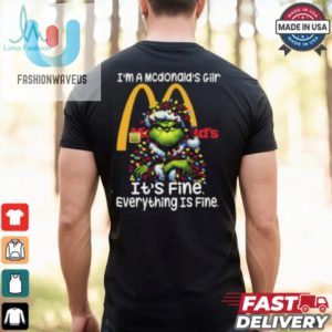 Im A Mcdonalds Gilr Mcdonalds Its Fine Everything Is Fine Grinch Shirt Recovered fashionwaveus 1 2