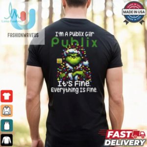 Im A Publix Gilr Publix Its Fine Everything Is Fine Grinch Shirt Recovered fashionwaveus 1 2