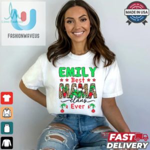 Emily Best Mama Claus Ever Shirt fashionwaveus 1 1