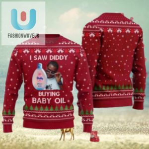 I Saw Diddy Buying Baby Oil Chirstmas Gifts 2024 Xmas For Family And Friends Ugly Sweater fashionwaveus 1 1