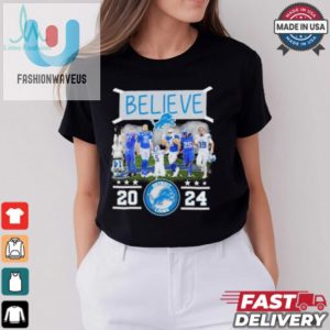 Believe Detroit Lions Team 2024 Shirt fashionwaveus 1 2