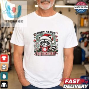 Raccoon Sorry Santa Ive Been Feral Shirt fashionwaveus 1 3