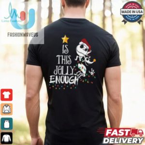 Disney Jack Skellington Is This Jolly Enough Shirt fashionwaveus 1 2