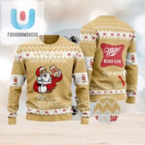 Personalized No Laws When Drinking Miller High Life With Claus Ugly Sweater fashionwaveus 1 1