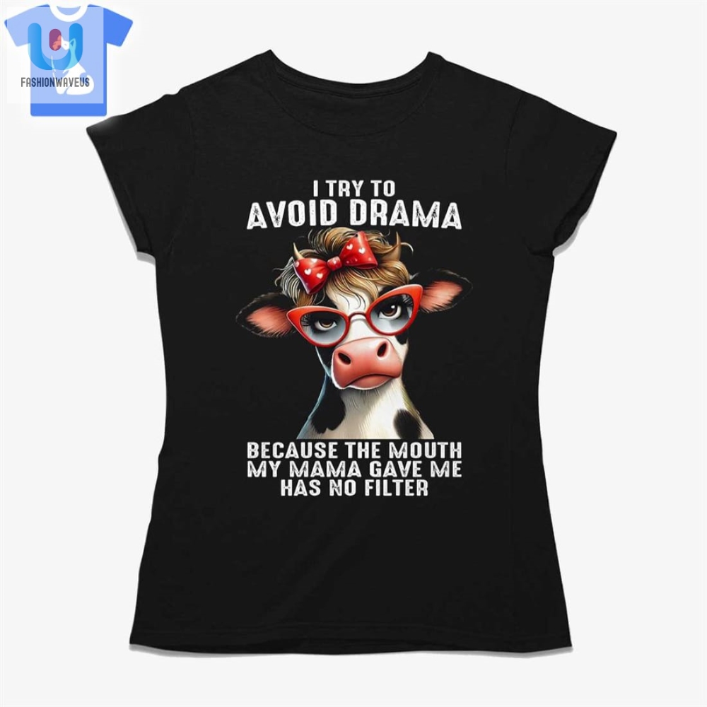 Cow I Try To Avoid Drama Tshirt Sweatshirt Hoodie 