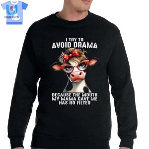 Cow I Try To Avoid Drama Tshirt Sweatshirt Hoodie fashionwaveus 1 3