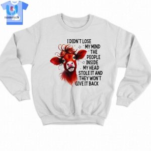 Cow I Didnt Lose My Mind Tshirt Sweatshirt Hoodie fashionwaveus 1 3