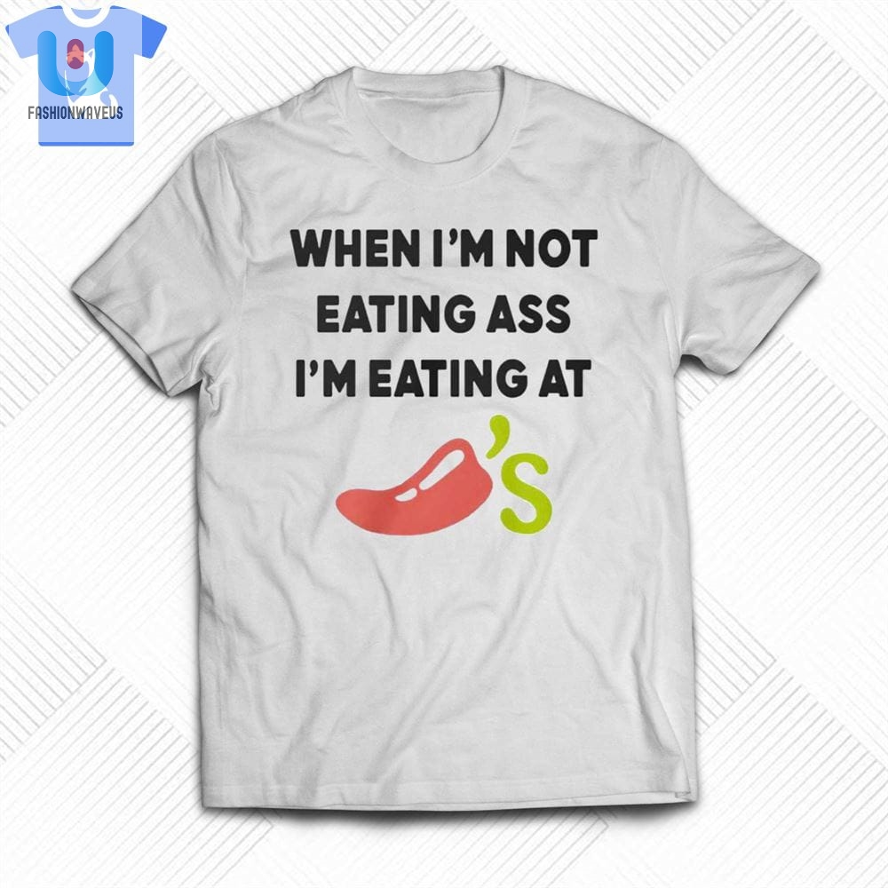 When Im Not Eating As Im Eating At Chilis Shirt fashionwaveus 1