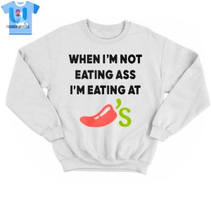 When Im Not Eating As Im Eating At Chilis Shirt fashionwaveus 1 3