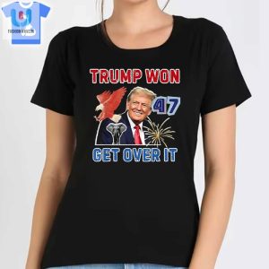 Congratulations Trump Won Get Over It 2024 Shirt fashionwaveus 1 5