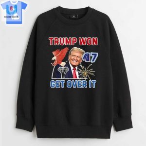 Congratulations Trump Won Get Over It 2024 Shirt fashionwaveus 1 7